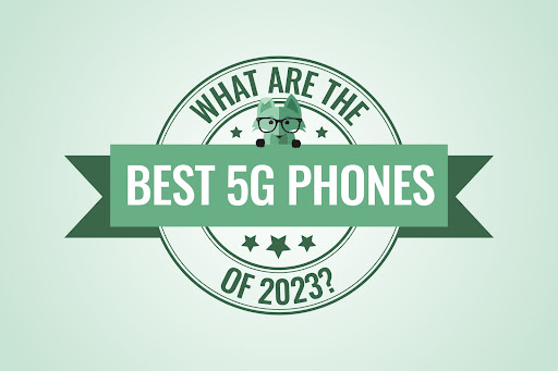 What are the best 5G phones in 2023?