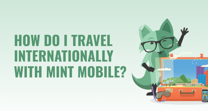 How do I travel internationally with Mint Mobile?