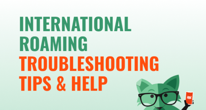 International roaming troubleshooting tips & help
